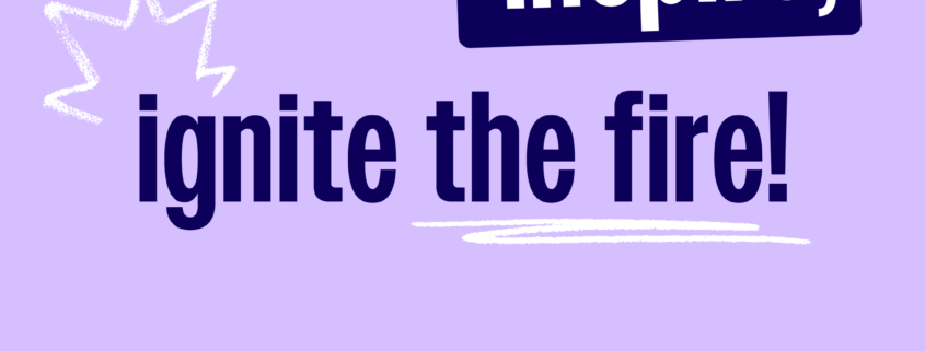Reach Up - Engage, inspire, ignite the fire